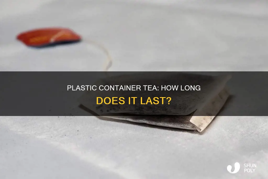 how long does plastic container tea last