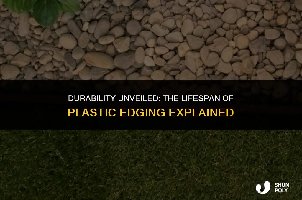 how long does plastic edging last