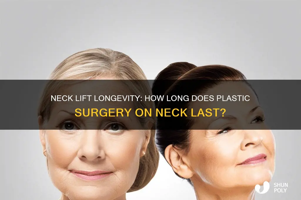 how long does plastic surgery on neck last