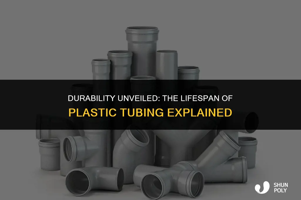 how long does plastic tubing last