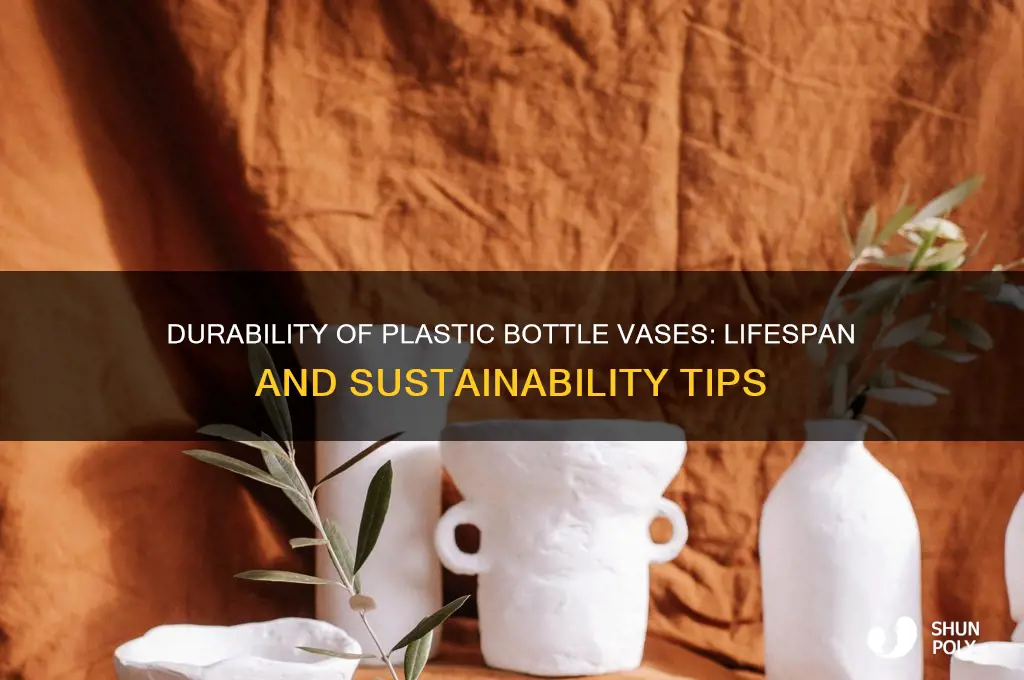 how long plastic bottle vase last