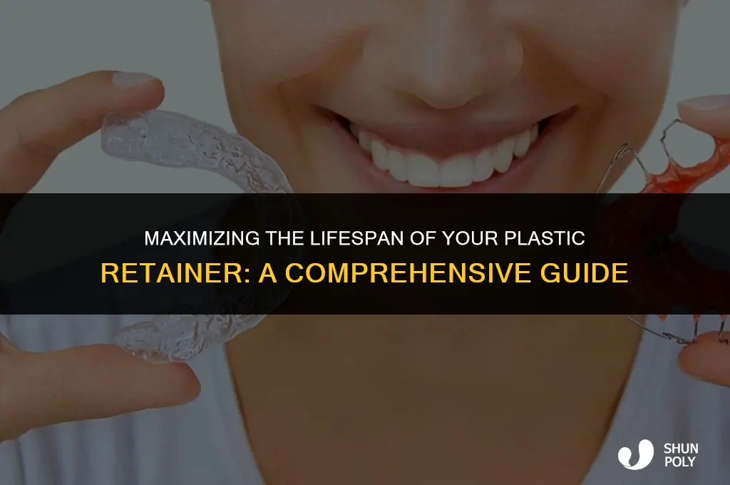 how long should a plastic retainer last