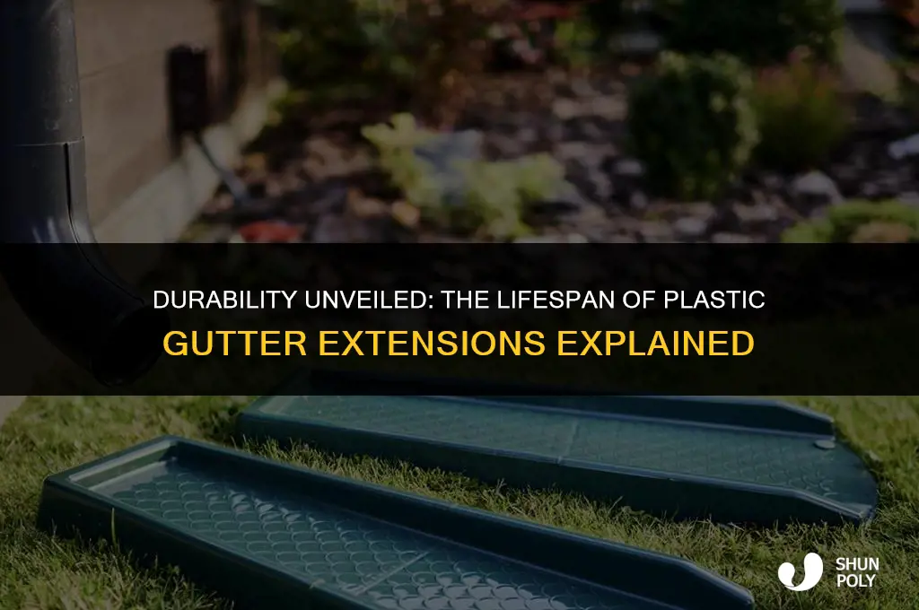 how long should plastic gutter extensions last