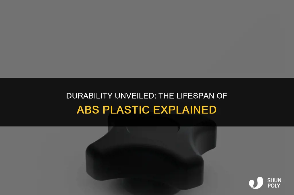 how long will abs plastic last