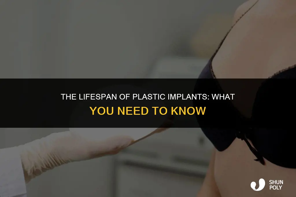 how long will plastic implants last