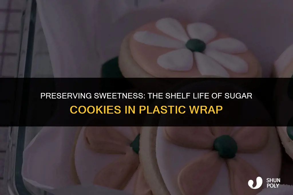 how long will sugar cookies last in plastic wrap
