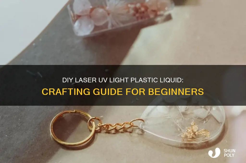 how make lazer uv light plastic liquid