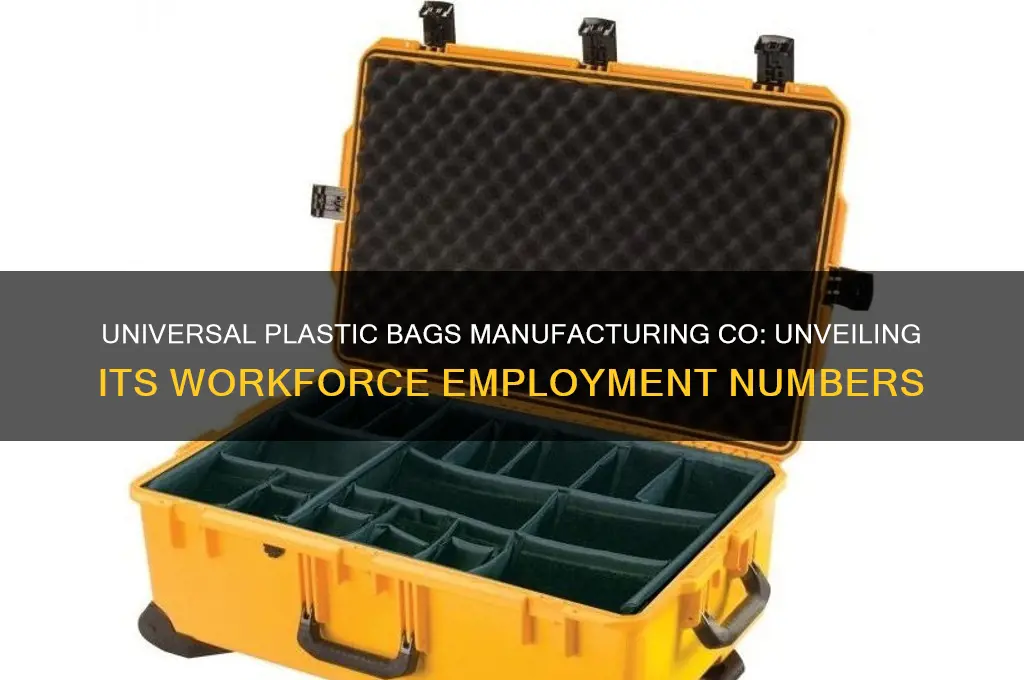 how many are employed by universal plastic bags manufacturing co