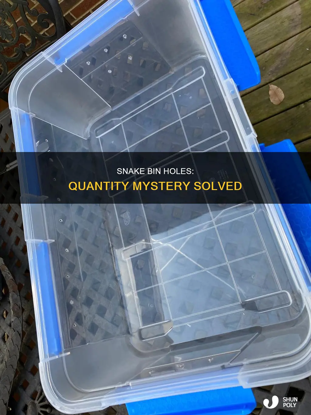 how many holes plastic bin snake
