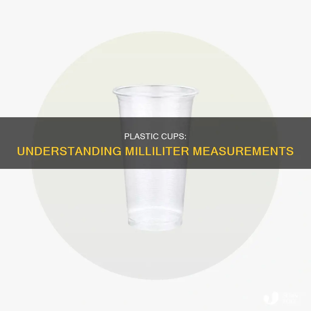 how many milliliters in a plastic cup
