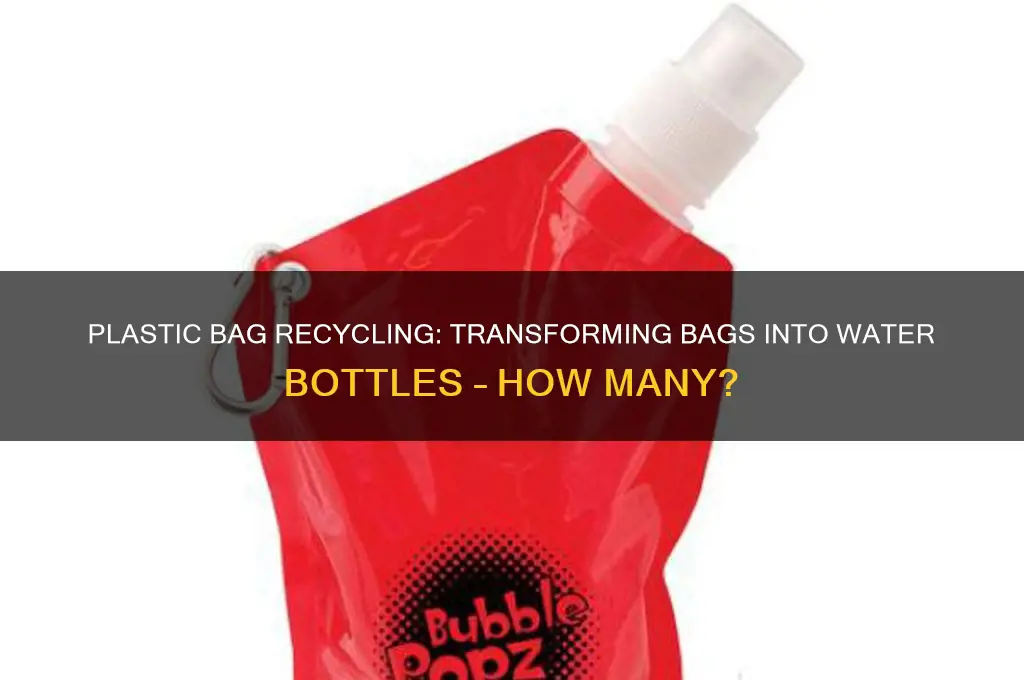 how many plastic bags to make a water bottle