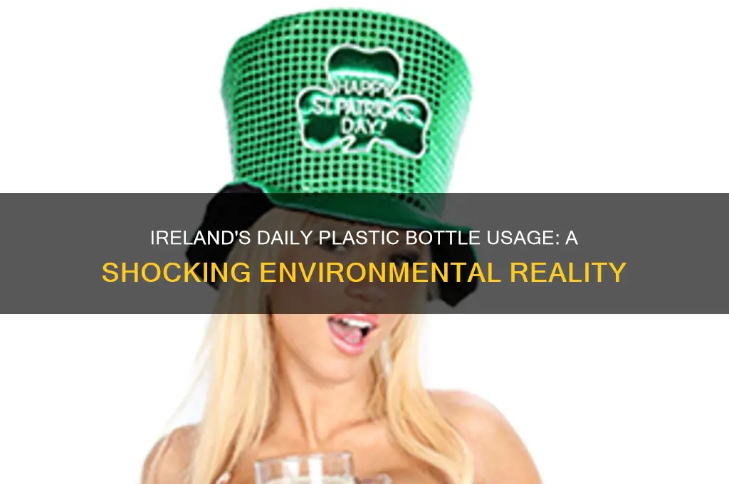 how many plastic bottles are used each day in ireland