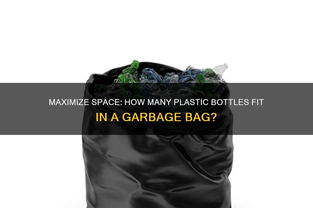 how many plastic bottles fit in a garbage bag