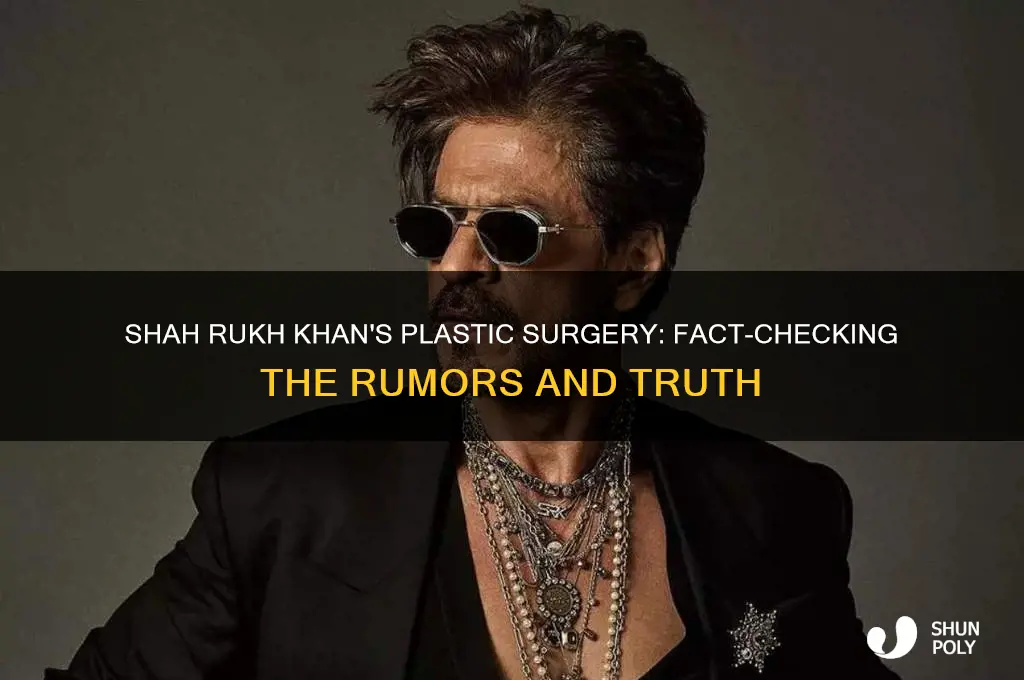 how many plastic surgeries shah rukh khan has done