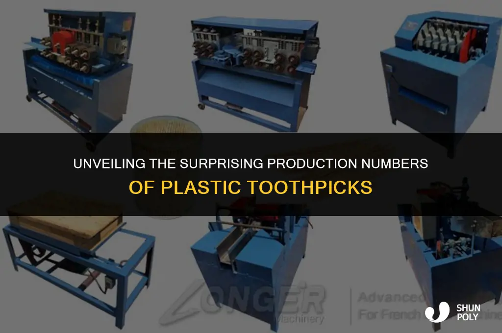 how many plastic toothpicks made