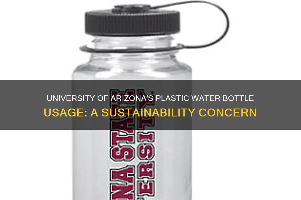 how many plastic water bottles university of arizona use