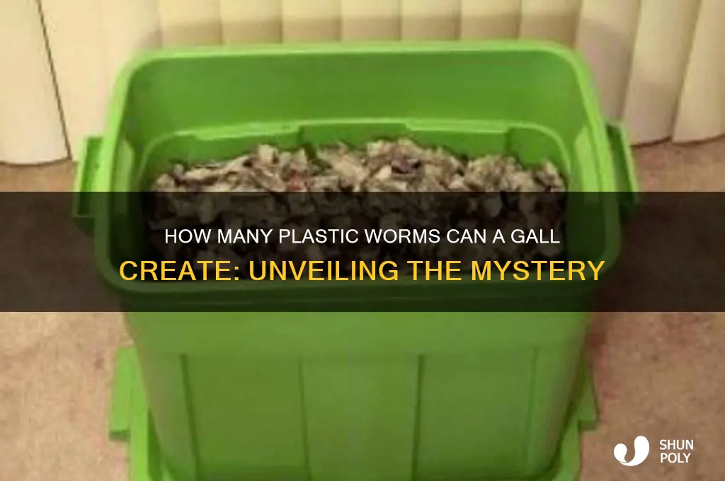 how many plastic worms will a gall make