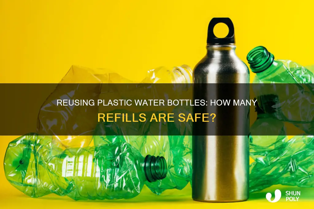 how many times can i refill a plastic water bottle