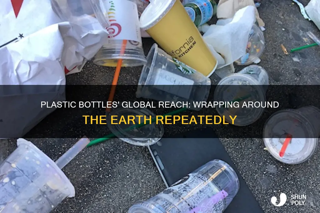 how many times can plastic bottles wrap around the world