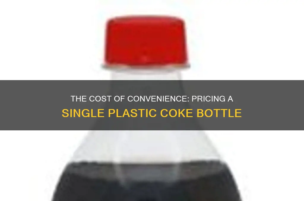 how muc is a single plastic bottle of coke