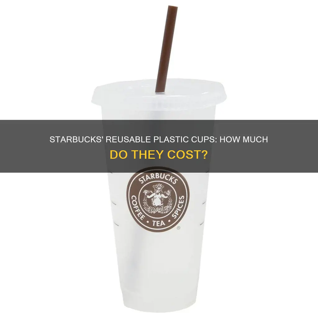 how much are plastic reusable cups at starbucks