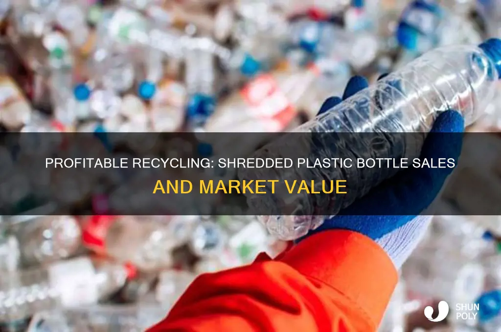 how much can you sell shredded plastic bottles for