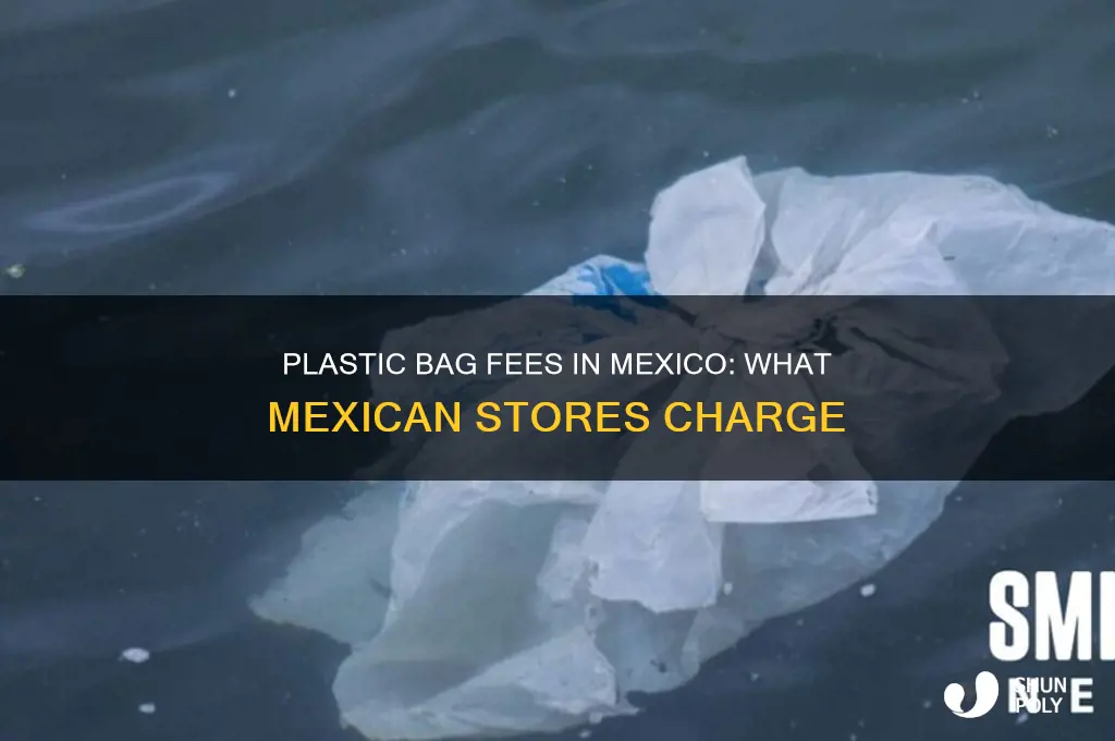 how much do mexican stores charge for plastic bags