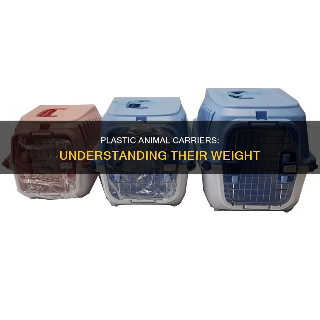 how much do plastic animal carriers weigh