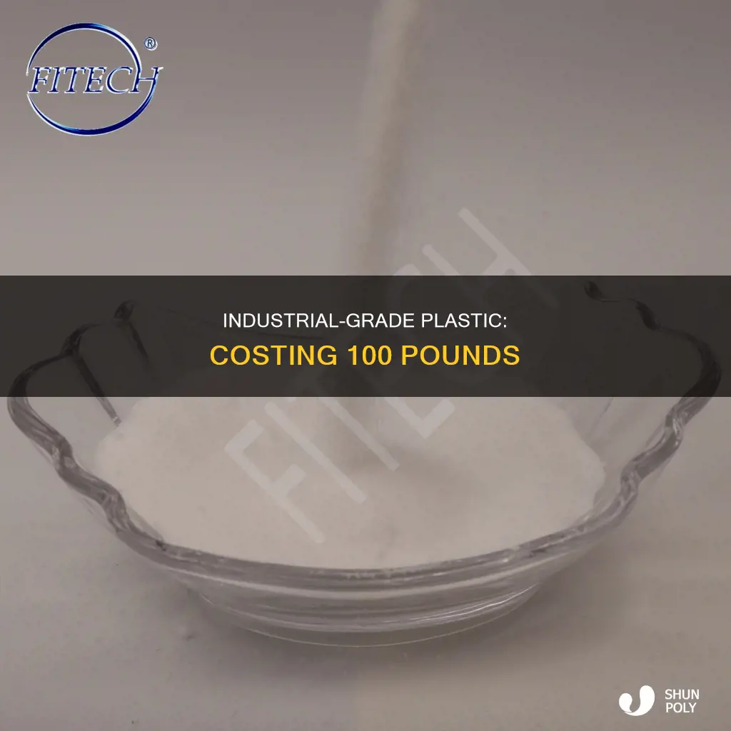 how much does 100 pounds of industrial grade plastic cost