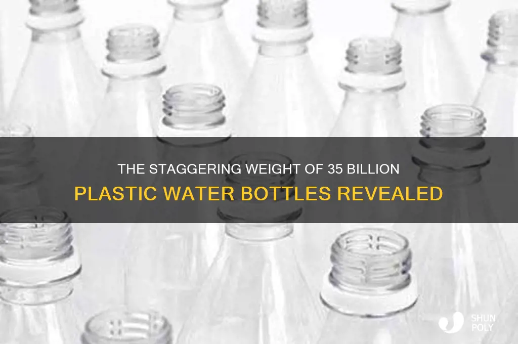 how much does 35 billion plastic water bottles weigh