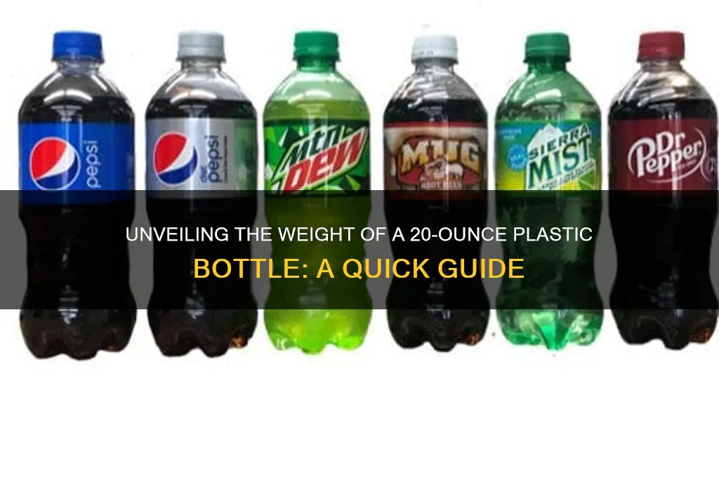 how much does a 20 ounce plastic bottle weigh
