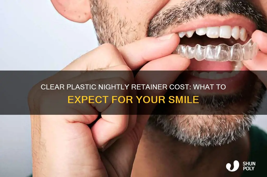 how much does a clear plastic nightly retainer cost