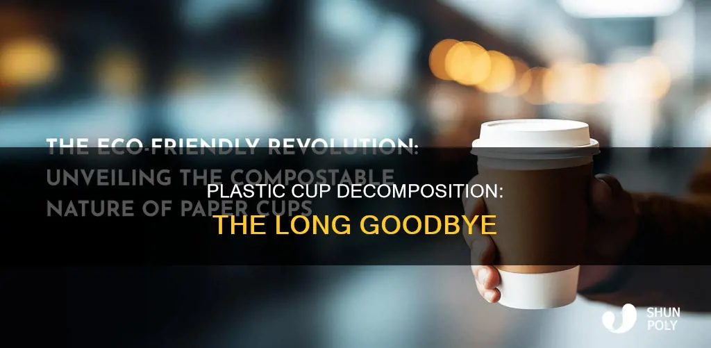 how much does a cup of plastic take o decompose