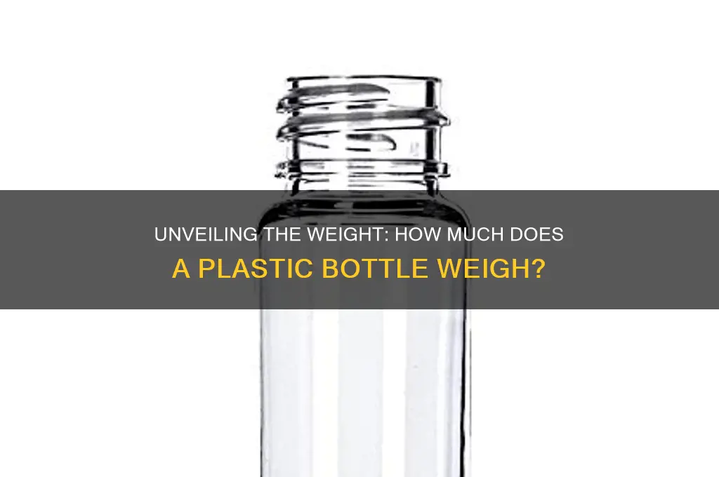 how much does a plastic bottle weigh