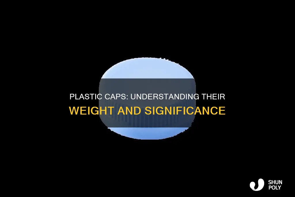 how much does a plastic cap weigh