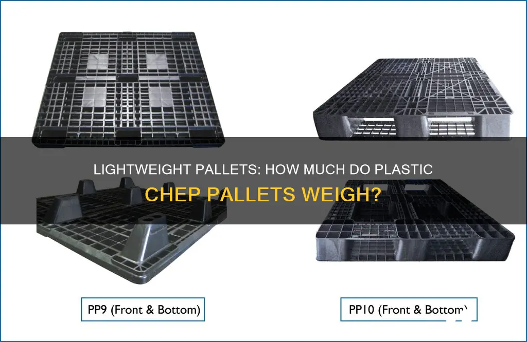 how much does a plastic chep pallet weight