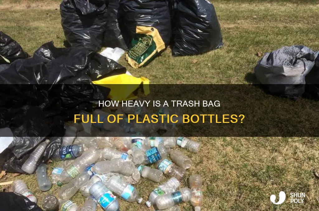 how much does a trash bag of plastic bottles weight