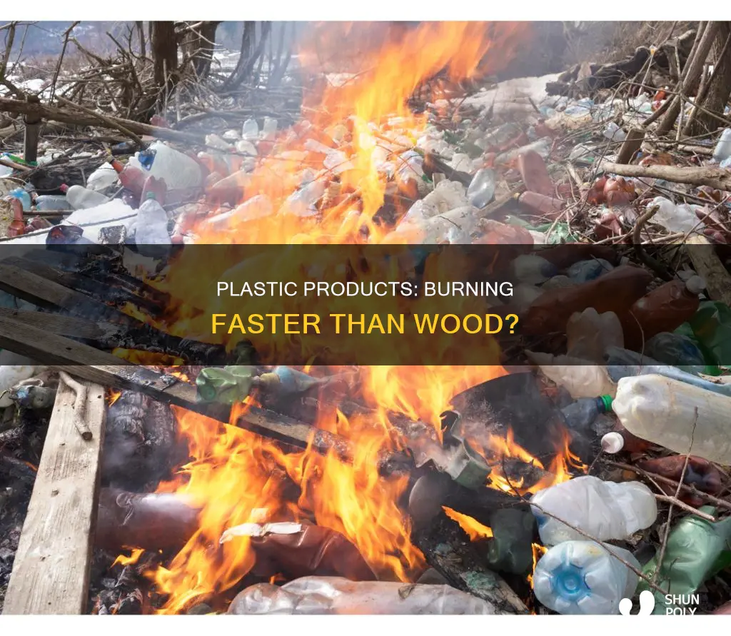 how much faster do plastic products burn compared to wood