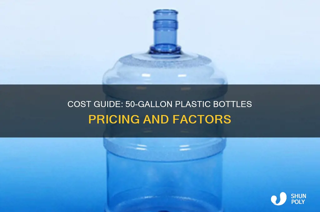 how much for a 50 gallon plastic bottles