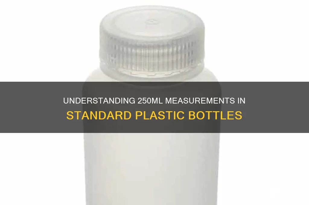 how much is 250 ml in a plastic bottle