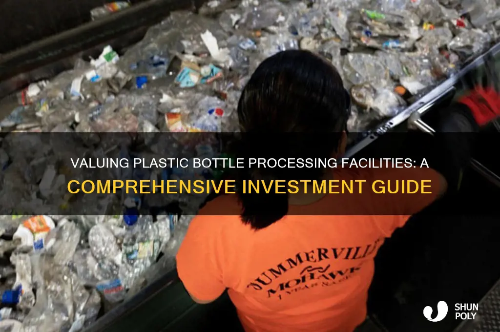 how much is a plastic bottle processing facility worth