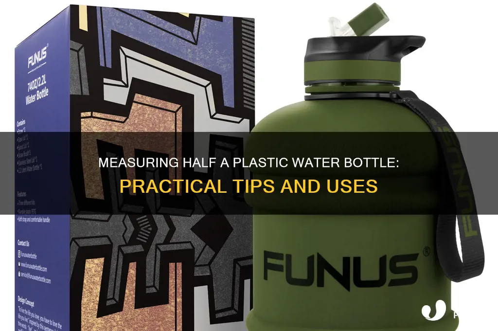 how much is half a plastic water bottle