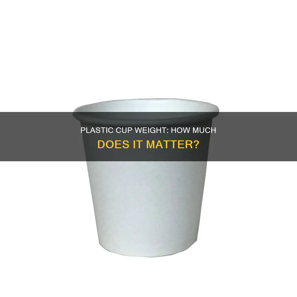 how much is the weight of a plastic cup