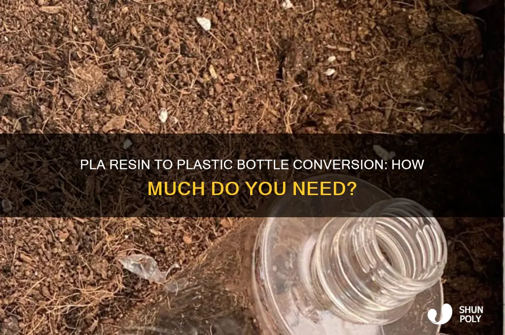 how much pla resin to plastic bottle