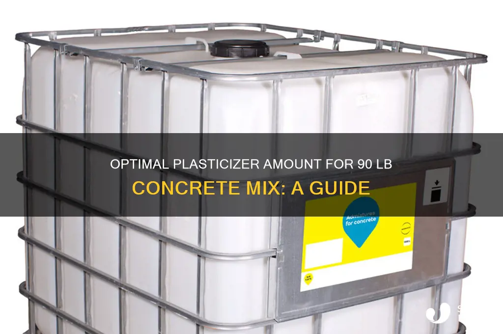 how much plasticizer for 90 lb bag of concrete mix