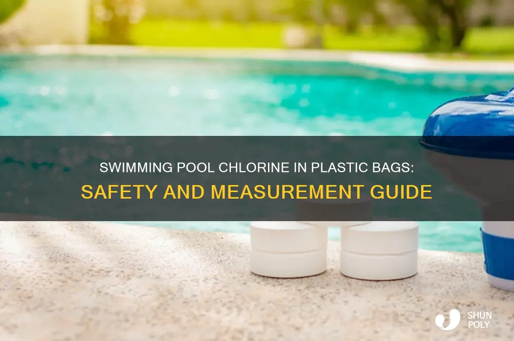 how much swimming chlorine is in a plastic bag