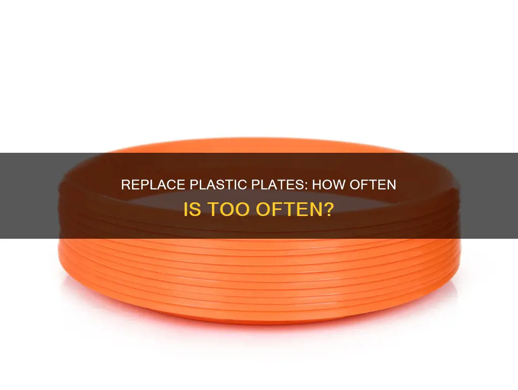 how often should you replace plastic plates