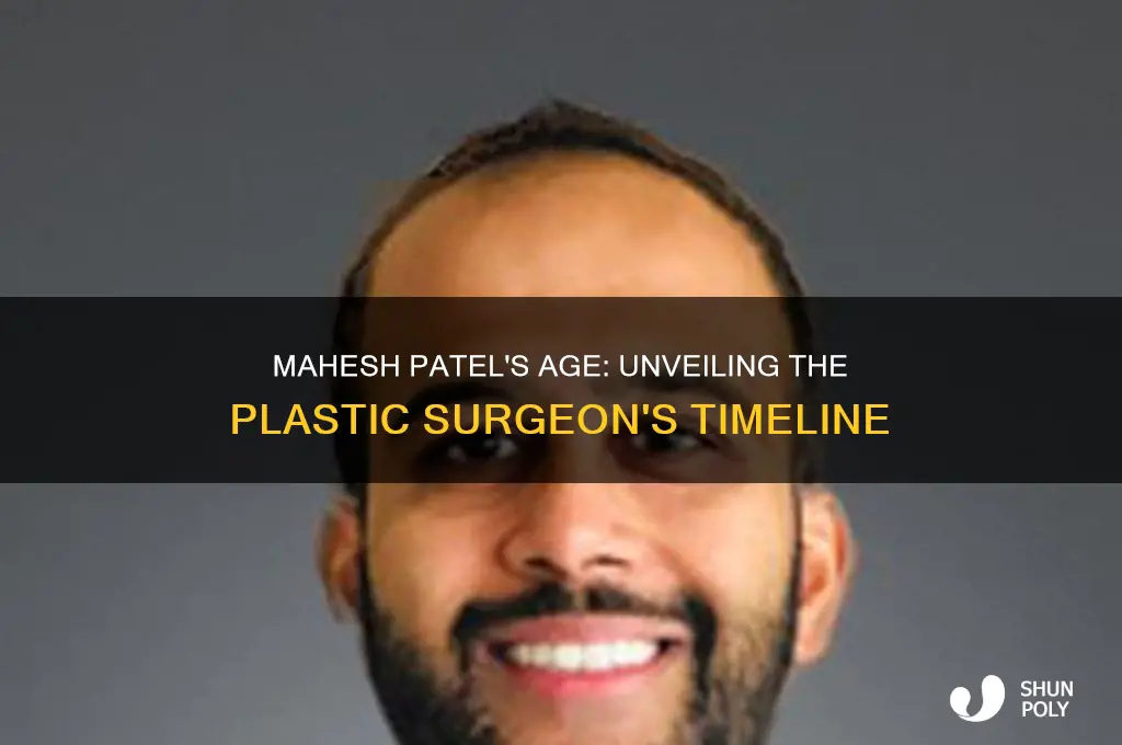 how old is mahesh patel plastic surgeon