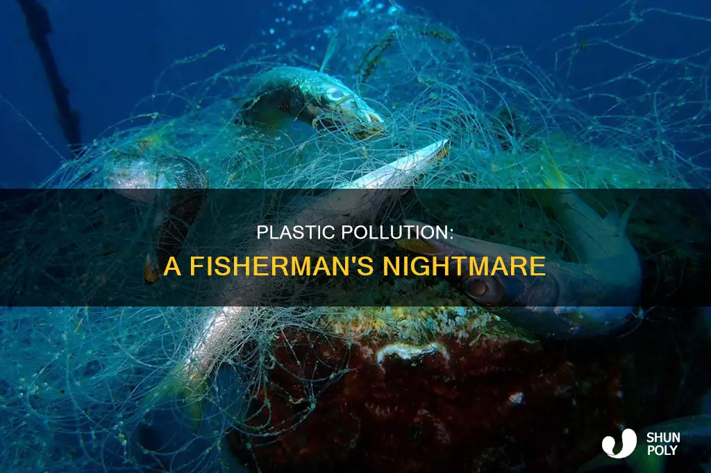 how plastic give problem to fisherman