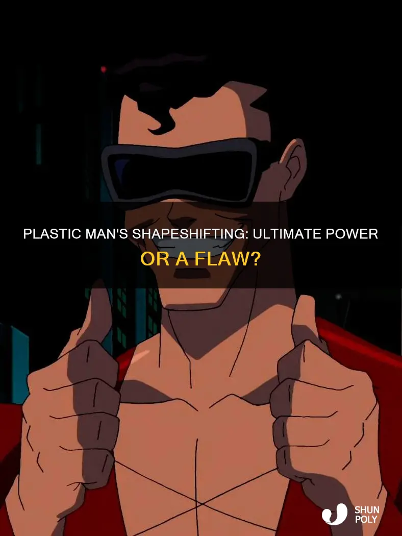 how powerful is plastic mans shapshifting